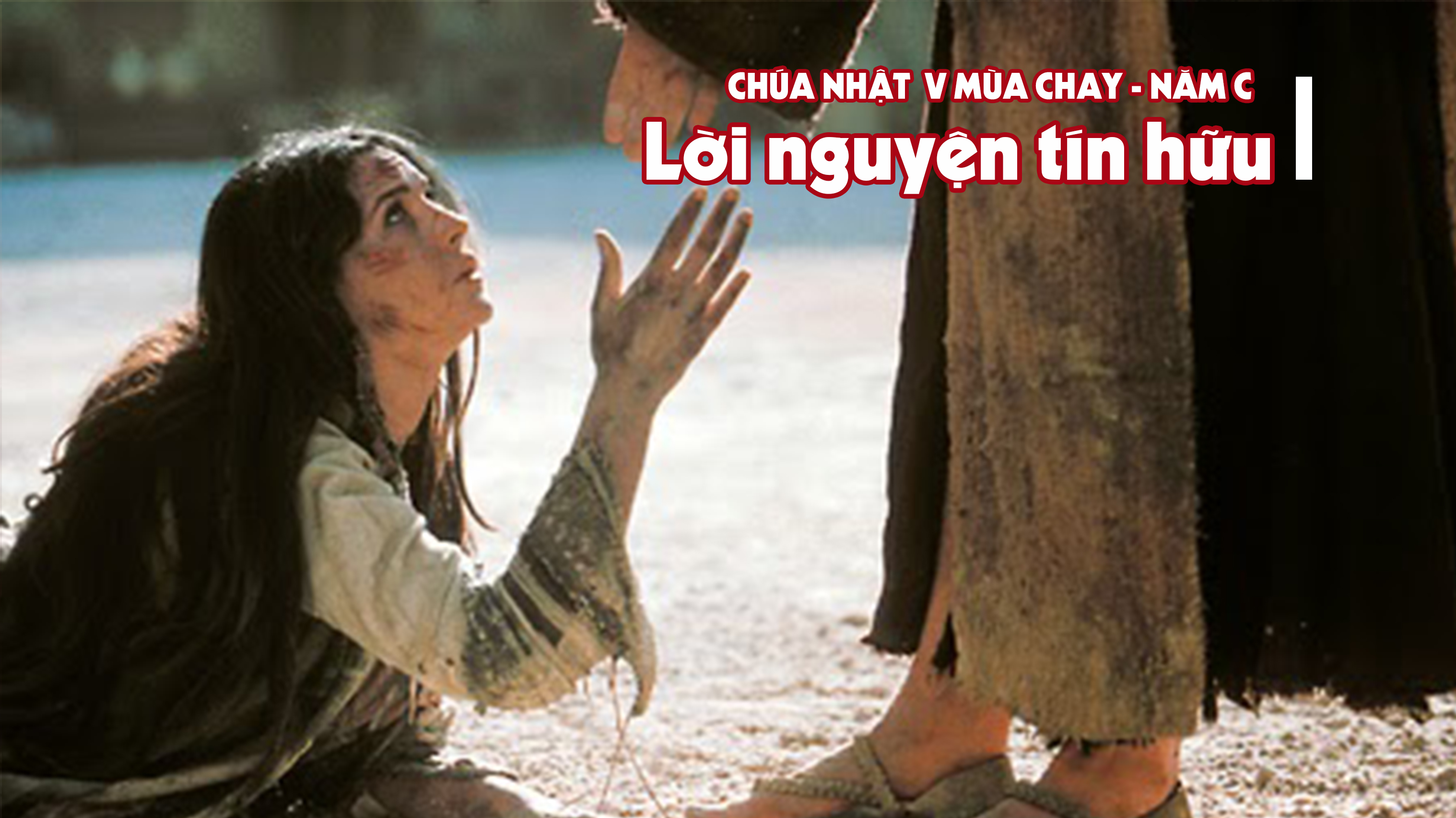 Lời nguyện tín hữu - Chúa nhật V Mùa Chay - năm C